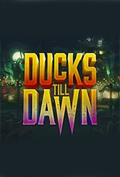 Ducks Till Dawn