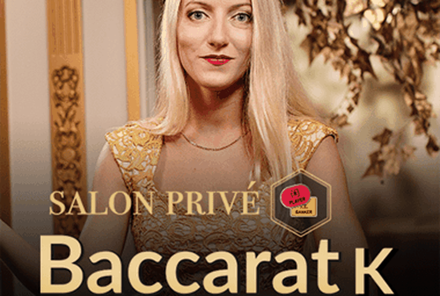 Salon Prive Baccarat K