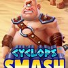 Cyclops Smash™
