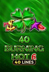 40 Burning Hot 6 Reels