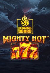 Mighty Hot™: 777 Burning Board™